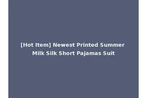 [Hot Item] Newest Printed Summer Milk Silk Short Pajamas Suit