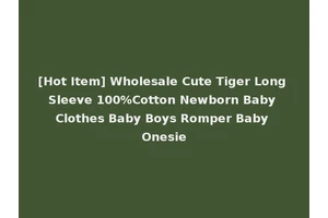 [Hot Item] Wholesale Cute Tiger Long Sleeve 100%Cotton Newborn Baby Clothes Baby Boys Romper Baby Onesie