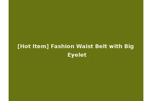 [Hot Item] Fashion Waist Belt with Big Eyelet