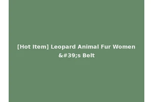 [Hot Item] Leopard Animal Fur Women's Belt