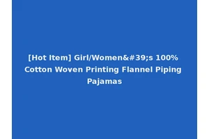 [Hot Item] Girl/Women's 100% Cotton Woven Printing Flannel Piping Pajamas