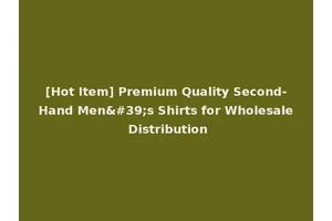 [Hot Item] Premium Quality Second-Hand Men's Shirts for Wholesale Distribution