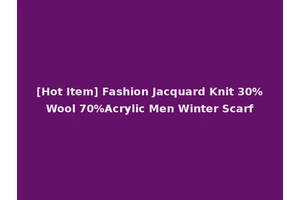 [Hot Item] Fashion Jacquard Knit 30%Wool 70%Acrylic Men Winter Scarf