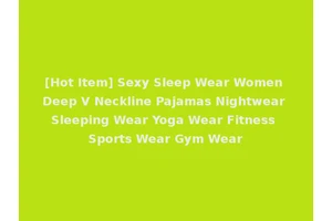 [Hot Item] Sexy Sleep Wear Women Deep V Neckline Pajamas Nightwear Sleeping Wear Yoga Wear Fitness Sports Wear Gym Wear
