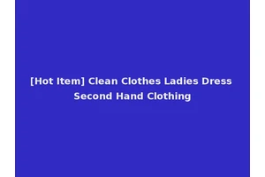[Hot Item] Clean Clothes Ladies Dress Second Hand Clothing