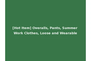 [Hot Item] Overalls, Pants, Summer Work Clothes, Loose and Wearable