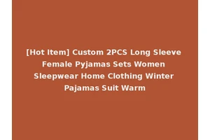 [Hot Item] Custom 2PCS Long Sleeve Female Pyjamas Sets Women Sleepwear Home Clothing Winter Pajamas Suit Warm