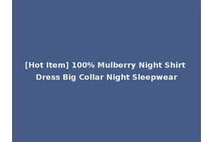 [Hot Item] 100% Mulberry Night Shirt Dress Big Collar Night Sleepwear