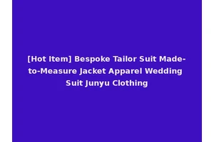 [Hot Item] Bespoke Tailor Suit Made-to-Measure Jacket Apparel Wedding Suit Junyu Clothing