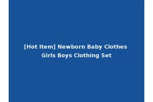 [Hot Item] Newborn Baby Clothes Girls Boys Clothing Set