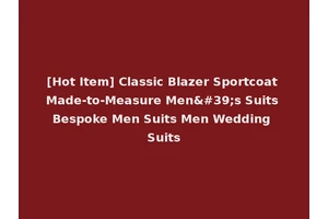 [Hot Item] Classic Blazer Sportcoat Made-to-Measure Men's Suits Bespoke Men Suits Men Wedding Suits