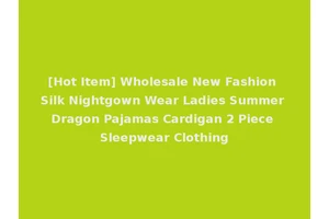[Hot Item] Wholesale New Fashion Silk Nightgown Wear Ladies Summer Dragon Pajamas Cardigan 2 Piece Sleepwear Clothing