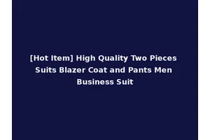 [Hot Item] High Quality Two Pieces Suits Blazer Coat and Pants Men Business Suit