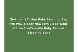 [Hot Item] Cotton Baby Sleeping Bag Two-Way Zipper Newborn Sleep Wear Cotton Eco-Friendly Baby Padded Sleeping Bags