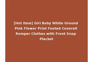 [Hot Item] Girl Baby White Ground Pink Flower Print Footed Coverall Romper Clothes with Front Snap Placket