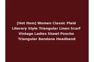 [Hot Item] Women Classic Plaid Literary Style Triangular Linen Scarf Vintage Ladies Shawl Poncho Triangular Bandana Headband
