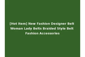 [Hot Item] New Fashion Designer Belt Woman Lady Belts Braided Style Belt Fashion Accessories