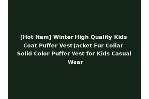 [Hot Item] Winter High Quality Kids Coat Puffer Vest Jacket Fur Collar Solid Color Puffer Vest for Kids Casual Wear