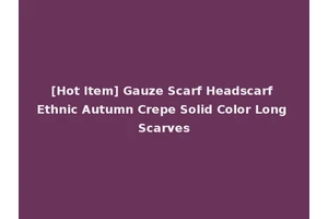 [Hot Item] Gauze Scarf Headscarf Ethnic Autumn Crepe Solid Color Long Scarves