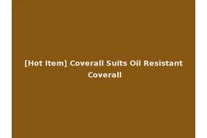 [Hot Item] Coverall Suits Oil Resistant Coverall