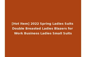 [Hot Item] 2022 Spring Ladies Suits Double Breasted Ladies Blazers for Work Business Ladies Small Suits