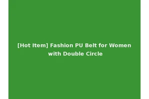 [Hot Item] Fashion PU Belt for Women with Double Circle