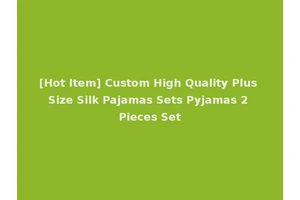 [Hot Item] Custom High Quality Plus Size Silk Pajamas Sets Pyjamas 2 Pieces Set