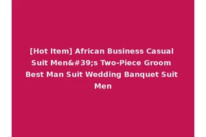 [Hot Item] African Business Casual Suit Men's Two-Piece Groom Best Man Suit Wedding Banquet Suit Men