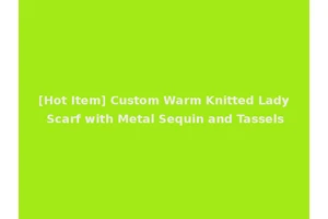 [Hot Item] Custom Warm Knitted Lady Scarf with Metal Sequin and Tassels