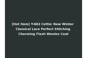 [Hot Item] Y-682 Cothic New Winter Classical Lace Perfect Stitching Charming Flash Woolen Coat