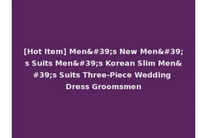 [Hot Item] Men's New Men's Suits Men's Korean Slim Men's Suits Three-Piece Wedding Dress Groomsmen
