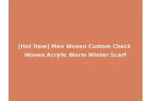 [Hot Item] Men Woven Custom Check Woven Acrylic Warm Winter Scarf