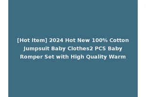 [Hot Item] 2024 Hot New 100% Cotton Jumpsuit Baby Clothes2 PCS Baby Romper Set with High Quality Warm