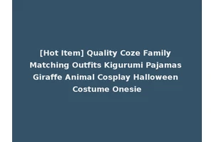 [Hot Item] Quality Coze Family Matching Outfits Kigurumi Pajamas Giraffe Animal Cosplay Halloween Costume Onesie