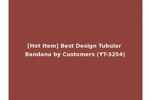 [Hot Item] Best Design Tubular Bandana by Customers (YT-3254)