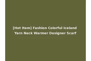 [Hot Item] Fashion Colorful Iceland Yarn Neck Warmer Designer Scarf