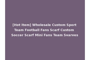 [Hot Item] Wholesale Custom Sport Team Football Fans Scarf Custom Soccer Scarf Mini Fans Team Svarves