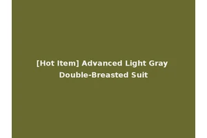 [Hot Item] Advanced Light Gray Double-Breasted Suit