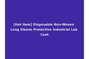 [Hot Item] Disposable Non-Woven Long Sleeve Protective Industrial Lab Coat