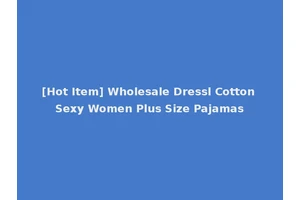 [Hot Item] Wholesale Dressl Cotton Sexy Women Plus Size Pajamas