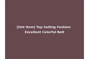 [Hot Item] Top Selling Fashion Excellent Colorful Belt