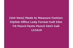 [Hot Item] Made to Measure Fashion Stylish Office Lady Formal Suit Slim Fit Pencil Pants Pencil Skirt Suit L51619