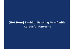 [Hot Item] Fashion Printing Scarf with Colourful Patterns