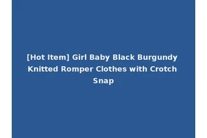 [Hot Item] Girl Baby Black Burgundy Knitted Romper Clothes with Crotch Snap