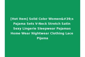 [Hot Item] Solid Color Women's Pajama Sets V-Neck Stretch Satin Sexy Lingerie Sleepwear Pajamas Home Wear Nightwear Clothing Lace Pijama
