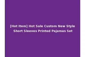 [Hot Item] Hot Sale Custom New Style Short Sleeves Printed Pajamas Set