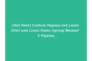 [Hot Item] Custom Pajama Set Linen Shirt and Linen Pants Spring Women′ S Pajama