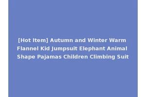 [Hot Item] Autumn and Winter Warm Flannel Kid Jumpsuit Elephant Animal Shape Pajamas Children Climbing Suit