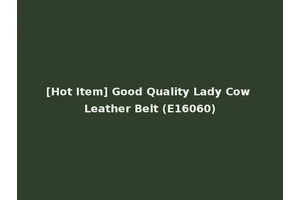 [Hot Item] Good Quality Lady Cow Leather Belt (E16060)