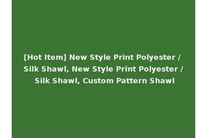 [Hot Item] New Style Print Polyester / Silk Shawl, New Style Print Polyester / Silk Shawl, Custom Pattern Shawl